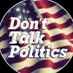 Don't Talk Politics (@dontalkpolitcs) Twitter profile photo Don't Talk Politics (@dontalkpolitcs) Twitter profile photo