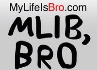 MY LIFE IS BRO