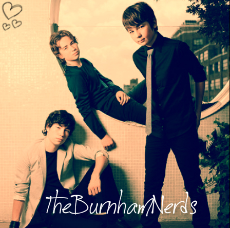 We are Burnham's nerds. Follow our personals: @JustPressPlay13 @lovingburnhamx @BieberBurnham3 @alexburnhamlove @ANDYSIXXBABE and of course follow @burnham