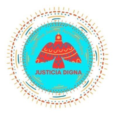 Justicia Digna. Human Rights. The Rights of Indigenous Peoples Across Colonial Borders of Abya Yala.