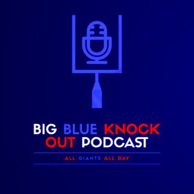 The Big Blue Knockout Podcast - All Giants All Day! Hosts @staas55 | @eeverydayvaper I @biggav3li #nygiants