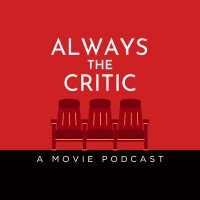 Always The Critic Movie Podcast (@alwayscriticpod) Twitter profile photo