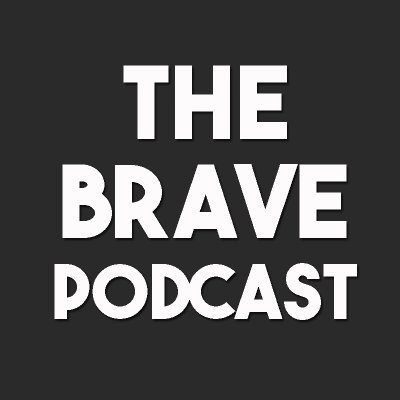 The Brave Podcast