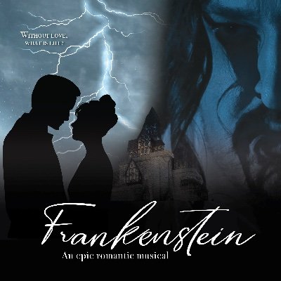 Now a movie, Eric B. Sirota's FRANKENSTEIN is a sweeping romantic musical based on Mary Shelley's novel.   
Streaming info on website: