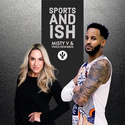 Sports and Ish with Misty V and Vince Edwards