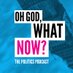 Oh God, What Now? – the politics podcast (@ohgodwhatnowpod) Twitter profile photo Oh God, What Now? – the politics podcast (@ohgodwhatnowpod) Twitter profile photo