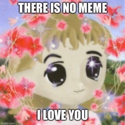 THERE IS NO MEME — I LOVE YOU • Powered by ChatGPT