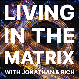 Living in the Matrix is a podcast between two long-time friends and curious souls about what it means to live in the world that is often on fire.