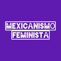 feminismo esmexicanismo(@femimexicanismo) 's Twitter Profile Photo