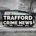 Trafford Crime News (@crimetrafford) Twitter profile photo Trafford Crime News (@crimetrafford) Twitter profile photo