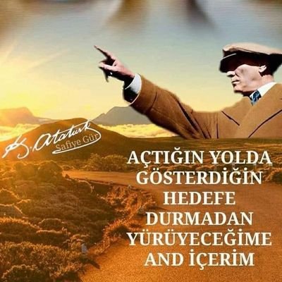 MUSTAFA KEMAL ATATÜRK 
Seni sevmeyenin zerre kadar değeri yok gözümde