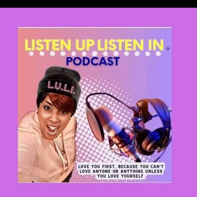 Tune in to Listen Up Listen In podcast  Thanking God, loving yourself, family, motivation and laughter is the key. So lets talk.