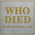WhoDied with Pete & Alex (@whodiedpetealex) Twitter profile photo WhoDied with Pete & Alex (@whodiedpetealex) Twitter profile photo