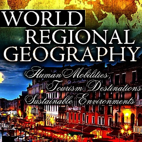 World Regional Geography -- Human Mobilities, Tourism Destinations, Sustainable Environments