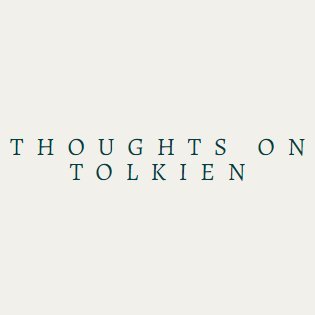 Thinking and writing about Tolkien's life and works.