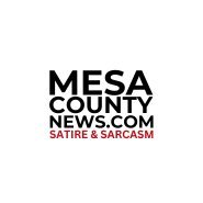 Mesa County News is dedicated to bringing you the Hard Hitting News YOU can't Believe!