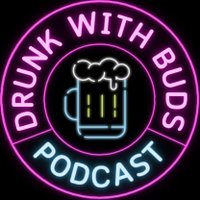 Drunk With Buds Podcast(@DrunkWithBuds) 's Twitter Profile Photo