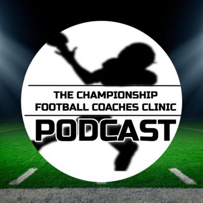 The Championship Football Coaches Clinic Podcast