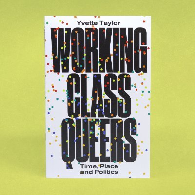 Author of Working-Class Queers. Time, Place & Politics (Pluto, 2023), co-ed. Queer Sharing in the Marketized University (Routledge, 2023)