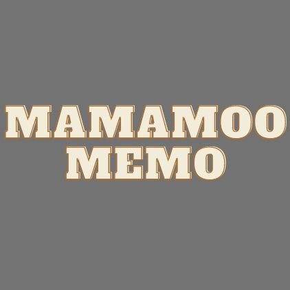 Memo_Mamamoo's profile picture. MAMAMOO IS - F for FAMILY and F for FOREVER!!!