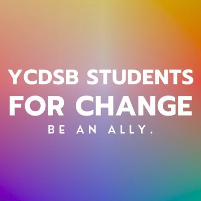Challenge norms, break barriers, and fight for change.

The YCDSB needs to take meaningful action in support of their 2SLGBTQ+ students.