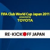 FIFA Club World Cup Japan 2011 presented by TOYOTA (RE-KICKOFF JAPAN) / TOYOTA プレゼンツ FIFA クラブワールドカップジャパン 2011 (RE-KICKOFF JAPAN) 公式アカウント