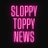 @SloppyToppyNews