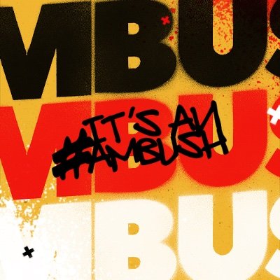 Ambush - #ItsAnAmbush