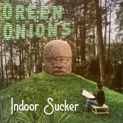 Writer and Musician called Green Onions *  *Chicago* CHECK OUT MY NEW SINGLE “INDOOR SUCKER” on Spotify