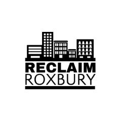 #ReclaimRoxbury is a community organization dedicated to improving the quality of life for Roxbury residents by preventing displacement.