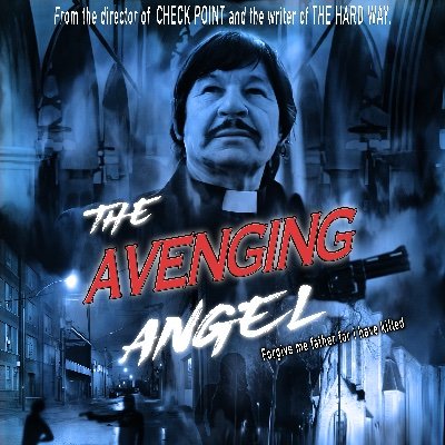 A new action thriller from the mind of the writer of CHECK POINT and The HARD WAY movies comes - The Avenging Angel.