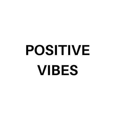 Positive Vibes