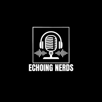 @Danesaysbanana & @TimG311 share their passion for all the Nerdy fandoms they love. No topic is off limits on the Echoing Nerds Podcast!