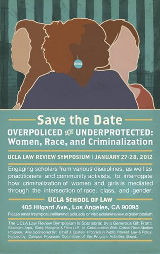 UCLA Law Review Symposium: Overpoliced and Underprotected: Women, Race, and Criminalization | Jan. 27-28, 2012 @ UCLA Law