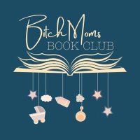 The Bitch Moms Book Club(@bitchmombookpod) 's Twitter Profile Photo