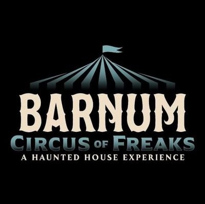The Official Twitter of Barnum Circus of Freaks: A Haunted House Experience.