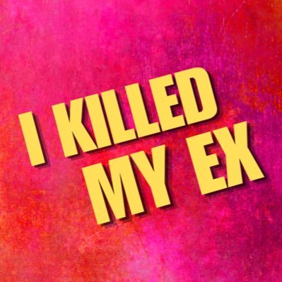 I KILLED MY EX