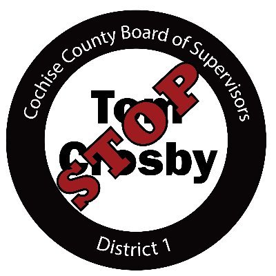 Non-partisan group of volunteers working to get rid of Tom Crosby, District 1 Supervisor, Cochise County, AZ