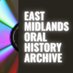 East Midlands Oral History Archive (@EastMidsOHA) Twitter profile photo