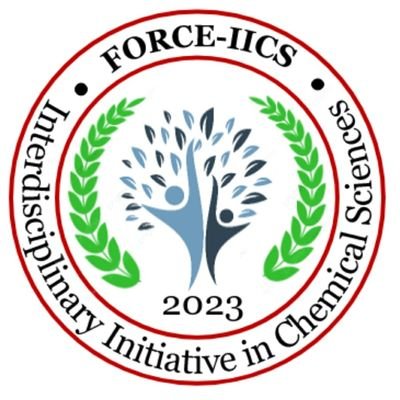 Future Oriented Research Conferences
and Exhibitions (FORCE) – Interdisciplinary
Initiative in Chemical Sciences (IICS)