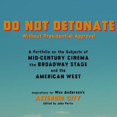 DO NOT DETONATE Without Presidential Approval:
Inspirations for Wes Anderson's 