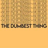The Dumbest Thing (previously Talk'n Pops)(@Dumbestpod) 's Twitter Profile Photo