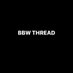 BBW Thread (@bbwthread) Twitter profile photo BBW Thread (@bbwthread) Twitter profile photo