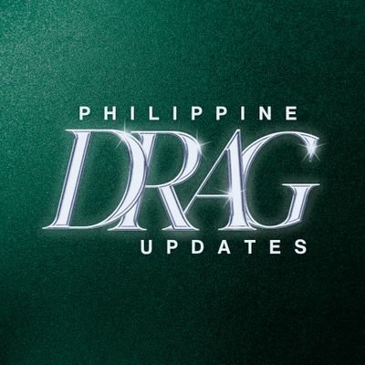 Philippine Drag Updates 🚨