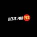 Desis For Yes (@desisforyes) Twitter profile photo Desis For Yes (@desisforyes) Twitter profile photo
