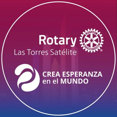 Club Rotario Las Torres Satélite, Distrito 4170, México 🇲🇽 ⚙️🌎💜 “Imagina Rotary