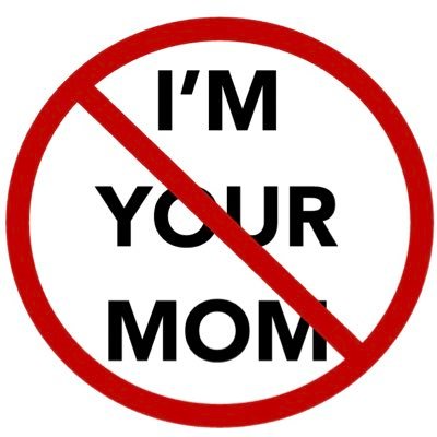 There’s shit your mom didn’t tell you, but she should have. That’s why I’m here.