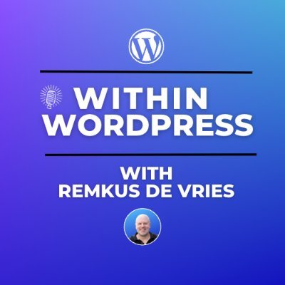 🎙️Within WordPress Newsletter and Podcast by @remkusdevries