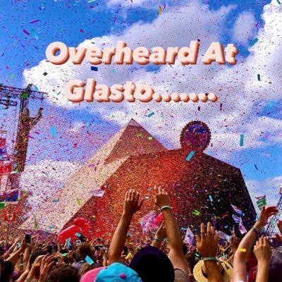 Overheard everything’s from Glasto 🗣️🙊                               Send us what you’ve heard at Glasto ✌🏼😜