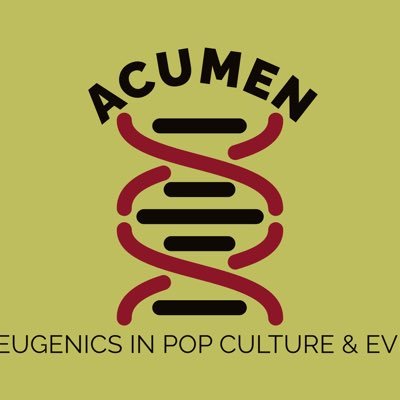 The Acumen Group examines eugenics in popular culture and everyday life. We provide public lectures (and courses) and publish research in our Acumen Magazine.